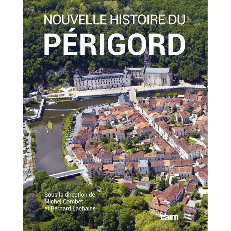 Nouvelle histoire du Périgord - Michel Combet et Bernard Lachaise
